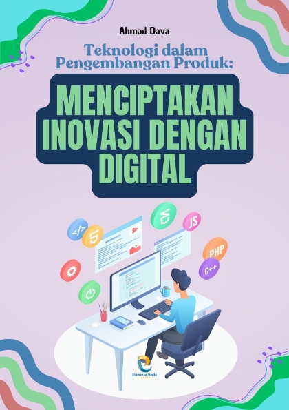 Teknologi dalam Pengembangan Produk: Menciptakan Inovasi dengan Digital
